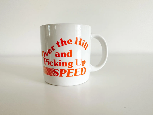 Over The Hill and Picking Up Speed Mug | Birthday Mug