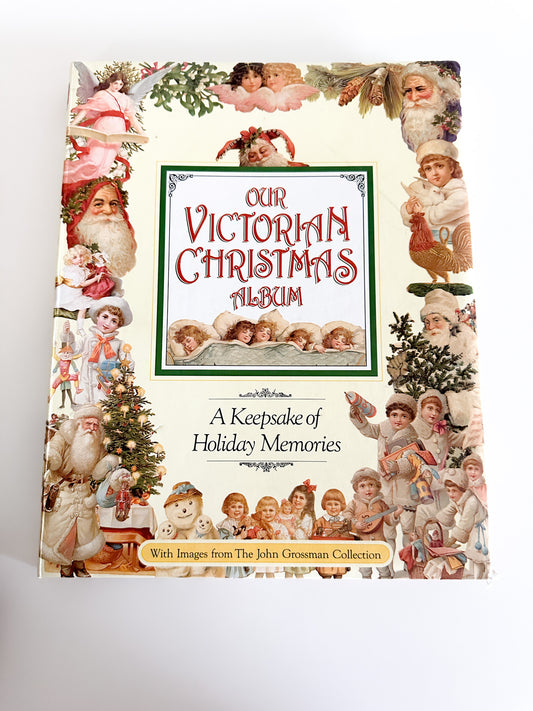 Our Victorian Christmas Album Keepsake of Holiday Memories - John Grossman Collection| Victorian Style Journal