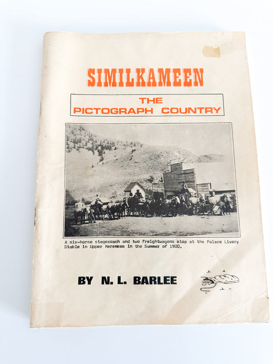 Similkameen The Pictograph Country by N.L. Barlee | British Columbia Ghost Town Books