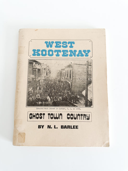 West Kootenay - Ghost Town Country by N.L. Barlee | British Columbia Ghost Town Books